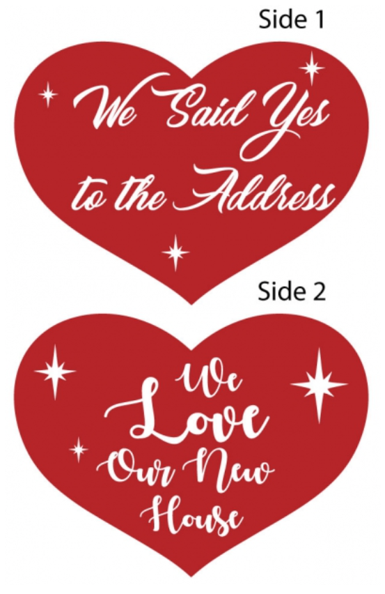 Corrugated Sign Prop Heart Shape double sided-We Said Yes To The Address / We Love Our New House (PROPL)