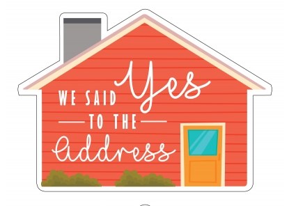 Corrugated House Shape Prop Sign WE SAID YES TO THE ADDRESS / I SAID YES TO THE ADDRESS double sided 23 x 17 (PROPA)